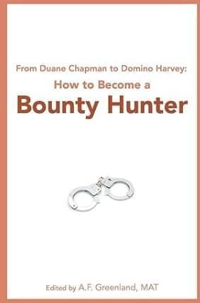 From Duane Chapman to Domino Harvey: How to Become a Bounty Hunter