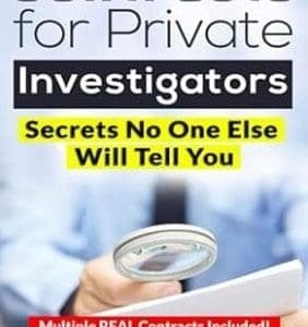 Contracts For Private Investigators: Secrets No One Else Will Tell You