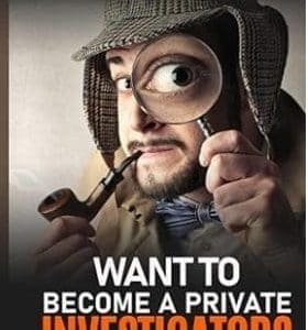 Want to Become a Private Investigator?: Tips and Things I Wish I Would Have Known Before Becoming a Private Investigator