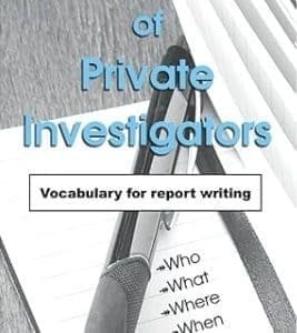 The Handy Book of Private Investigators: Vocabulary for report writing