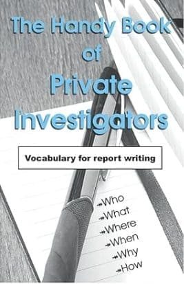 The Handy Book of Private Investigators: Vocabulary for report writing