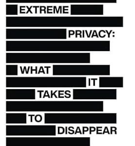 Extreme Privacy what it takes to disappear